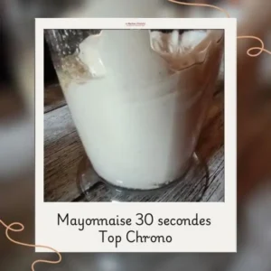 Mayonnaise 30 secondes top chrono ! mayonnaise 30 secondes chrono