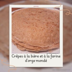 crêpes à la bière et à la farine d'orge mondé