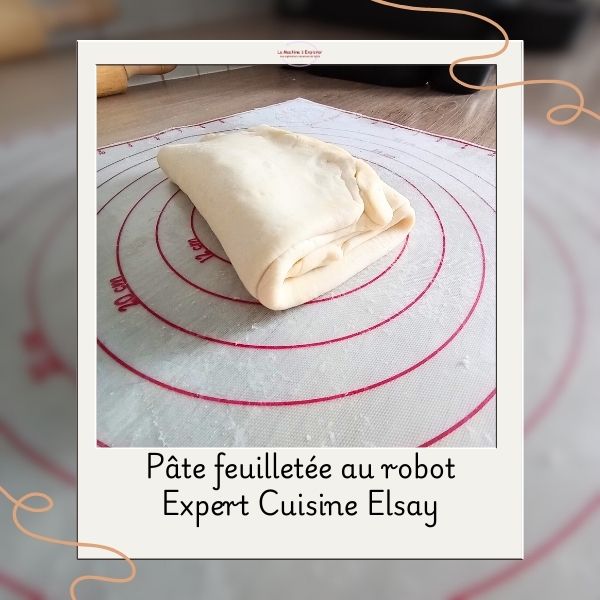 Pâte feuilletée au robot expert cuisine Elsaylsay (2) Pâte feuilletée au robot expert cuisine Elsay