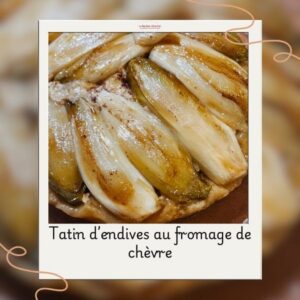 tatin d’endives au fromage de chèvre