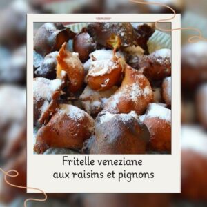 Fritelle veneziane aux raisins et pignons