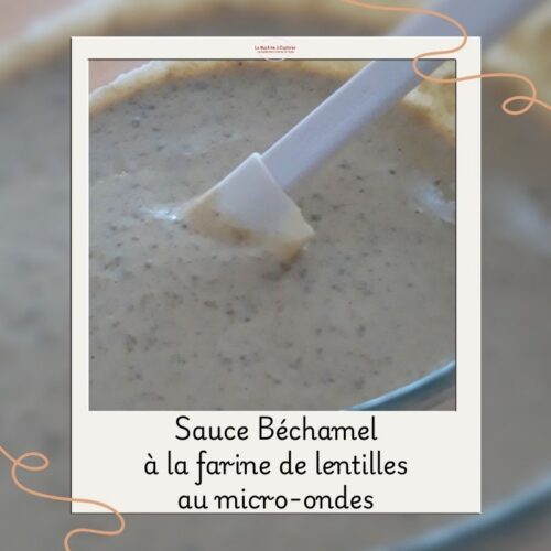Béchamel sans gluten micro-ondes sauce béchamel à la farine de lentilles au micro ondes
