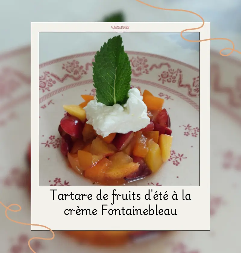 Tartare de fruits d'été à la crème Fontainebleauntainebleau Tartare de fruits d'été à la crème Fontainebleau