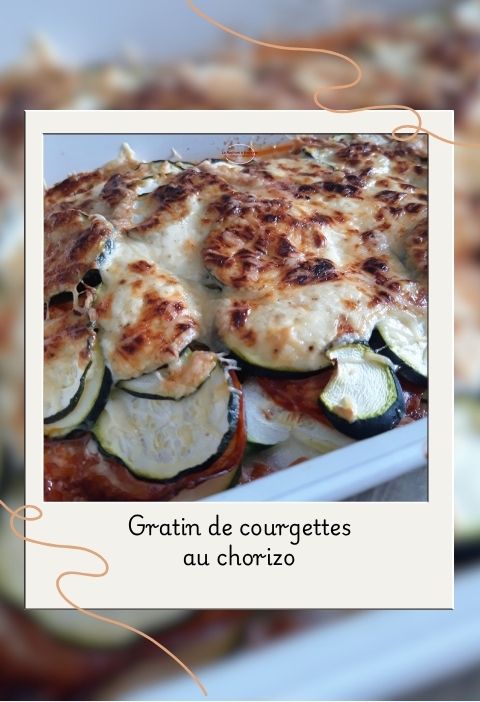 Gratin de courgettes au chorizo Gratin de courgettes au chorizo