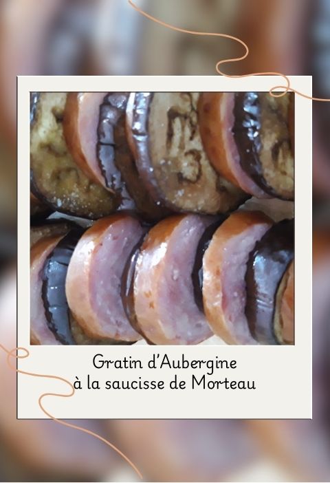 Gratin d'aubergine à la saucisse de Morteau Gratin d'aubergine à la saucisse de Morteau
